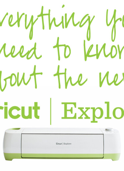 Everything You Need to know About the new Cricut Explore #ExploreCricut