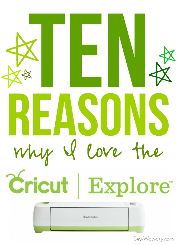 10 Reasons Why I LOVE the Cricut Explore®